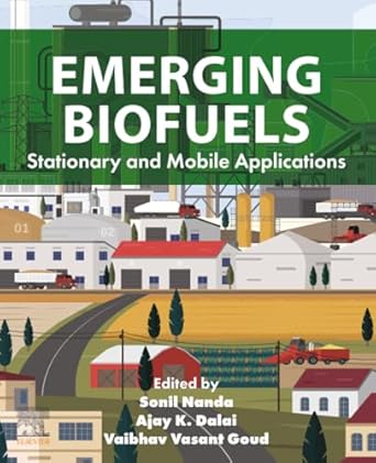 emerging biofuels stationary and mobile applications 1st edition sonil nanda ,vaibhav vasant goud ,ajay k