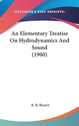 an elementary treatise on hydrodynamics and sound 1st edition a b basset 1436514789, 978-1436514781