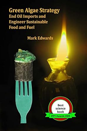 green algae strategy end oil imports and engineer sustainable food and fuel 1st edition mark edwards