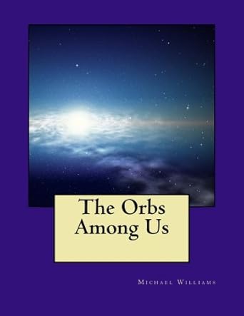 the orbs among us 1st edition michael t williams ,dakota l towery ,jami m masters 1480118850, 978-1480118850