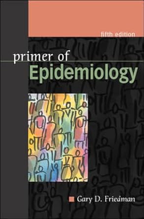 primer of epidemiology 1st edition gary friedman ,gary d friedman 0071402586, 978-0071402583