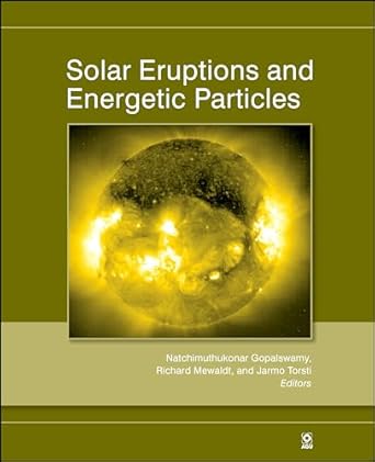 solar eruptions and energetic particles 1st edition natchimuthukonar gopalswamy ,richard mewaldt ,jarmo