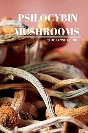psilocybin mushrooms 1st edition roxanne cooke 1804343099, 978-1804343098