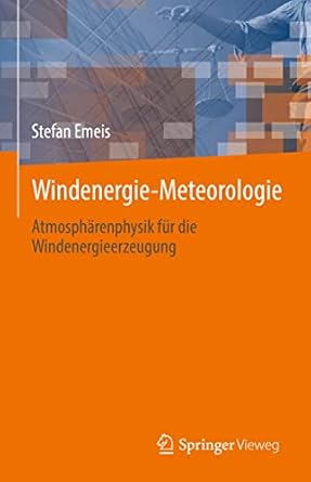 windenergie meteorologie atmospharenphysik fur die windenergieerzeugung 1st edition stefan emeis 3031224450,