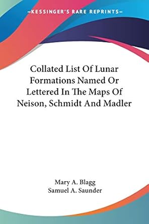 collated list of lunar formations named or lettered in the maps of neison schmidt and madler 1st edition mary