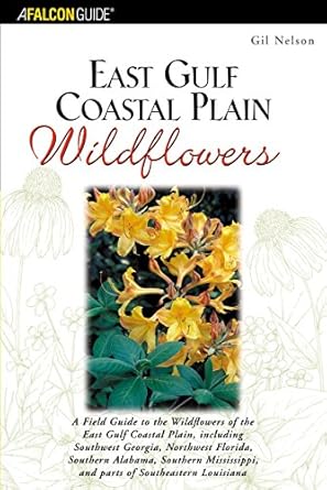 a falcon guide east gulf coastal plain wildflowers a field guide to the wildflowers of the east gulf coastal