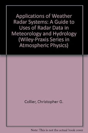 applications of weather radar systems a guide to uses of radar data in meteorology and hydrology 1st edition