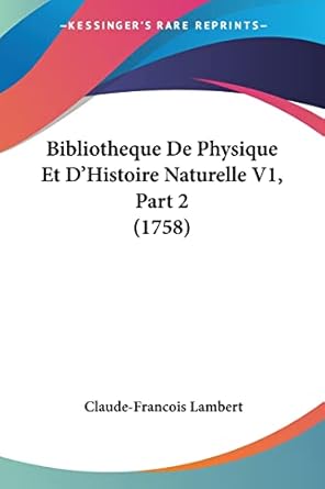 bibliotheque de physique et dhistoire naturelle v1 part 2 1st edition claude francois lambert 110462480x,