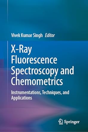 x ray fluorescence spectroscopy and chemometrics instrumentations techniques and applications 1st edition