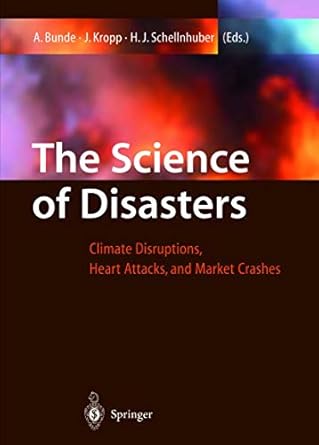 the science of disasters climate disruptions heart attacks and market crashes 1st edition armin bunde ,jurgen