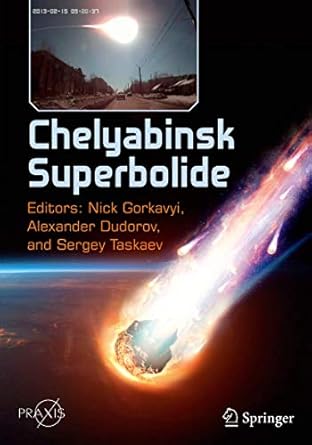 chelyabinsk superbolide 1st edition nick gorkavyi ,alexander dudorov ,sergey taskaev 3030229858,