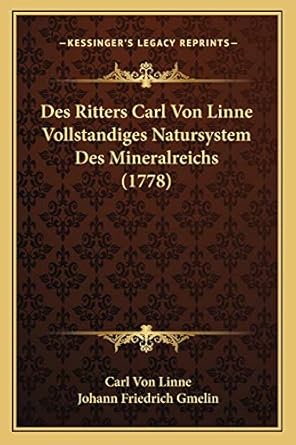 des ritters carl von linne vollstandiges natursystem des mineralreichs 1st edition carl von linne ,johann