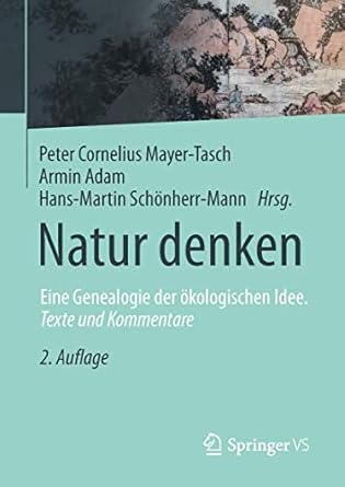 natur denken eine genealogie der okologischen idee texte und kommentare 1st edition peter cornelius mayer