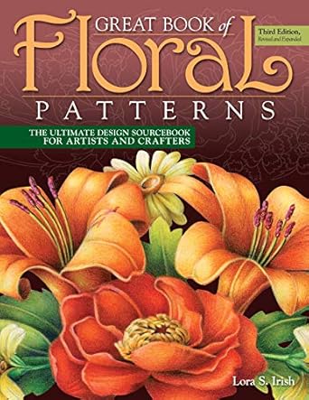 great book of floral patterns revised and expanded the ultimate design sourcebook for artists and crafters