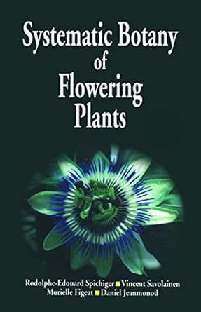 systematic botany of flowering plants a new phytogenetic approach of the angiosperms of the temperate and