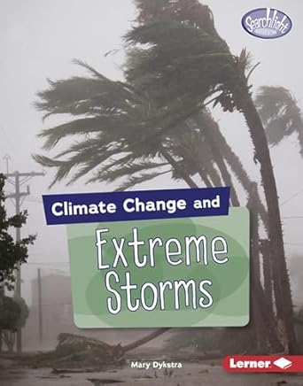 climate change and extreme storms 1st edition mary dykstra 1541538633, 978-1541538634