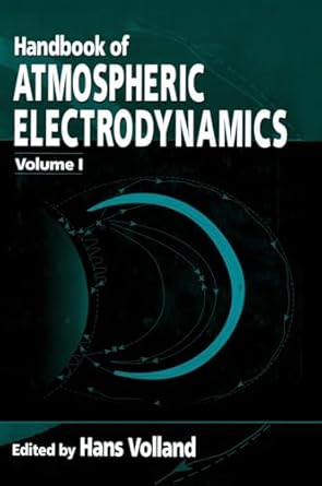 handbook of atmospheric electrodynamics volume i 1st edition hans volland 0849386470, 978-0849386473