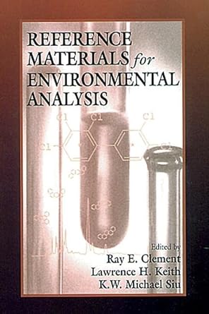 reference materials for environmental analysis 1st edition raymond e clement 1566701023, 978-1566701020