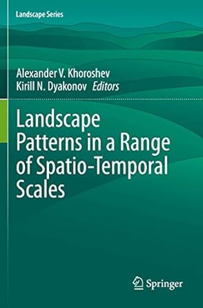 landscape patterns in a range of spatio temporal scales 1st edition alexander v khoroshev ,kirill n dyakonov