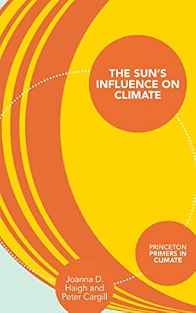 the suns influence on climate 1st edition joanna d haigh ,peter cargill 0691153833, 978-0691153834