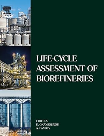 life cycle assessment of biorefineries 1st edition edgard gnansounou ,ashok pandey 0444635858, 978-0444635853