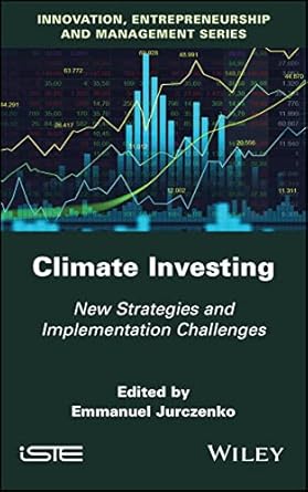 climate investing new strategies and implementation challenges 1st edition emmanuel jurczenko 1786308061,