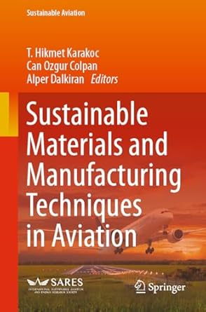 sustainable materials and manufacturing techniques in aviation 1st edition t hikmet karakoc ,can ozgur colpan