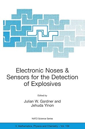 electronic noses and sensors for the detection of explosives 1st edition j gardner ,jehuda yinon 1402023170,