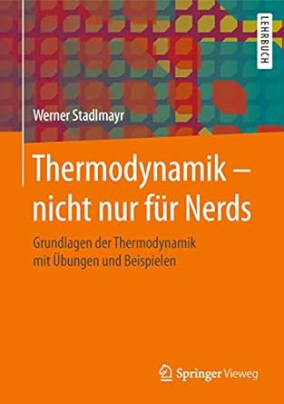 thermodynamik nicht nur fur nerds grundlagen der thermodynamik mit ubungen und beispielen 1st edition werner