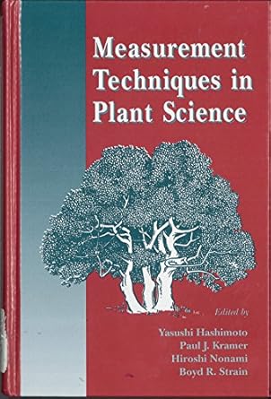 measurement techniques in plant science 1st edition yasushi hashimoto ,hiroshi nonami ,paul j kramer ,boyd r