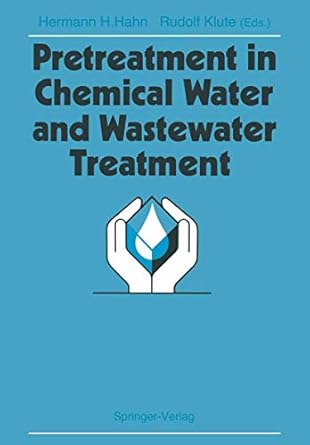 pretreatment in chemical water and wastewater treatment proceedings of the 3rd gothenburg symposium 1988 1 3