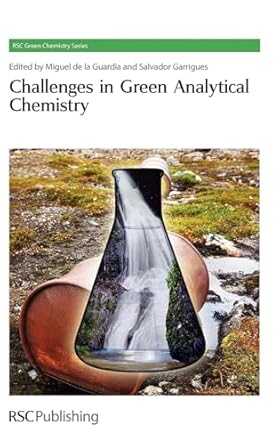 challenges in green analytical chemistry 1st edition miguel de la guardia ,salvador garrigues 1849731322,