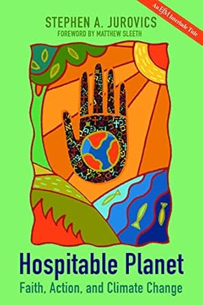 hospitable planet faith action and climate change 1st edition stephen a jurovics 081923253x, 978-0819232533