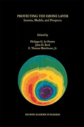 protecting the ozone layer lessons models and prospects 1st edition philippe g le prestre ,john d reid ,e
