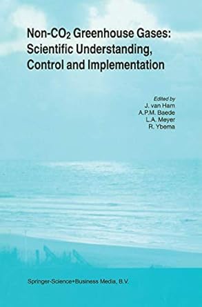 non co2 greenhouse gases scientific understanding 1st edition j van ham ,a p m baede ,l a meyer ,r ybema