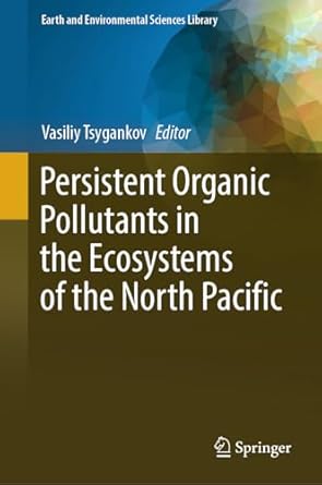 persistent organic pollutants in the ecosystems of the north pacific 1st edition vasiliy tsygankov