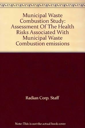 municipal waste combustion study assessment of the health risks associated with municipal waste combustion