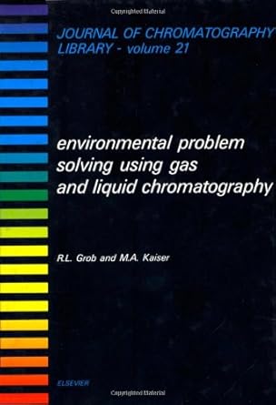 environmental problem solving using gas and liquid chromatography 1st edition r l grob ,m a kaiser