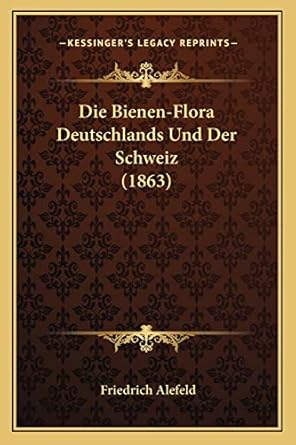 die bienen flora deutschlands und der schweiz 1st edition friedrich alefeld 116839208x, 978-1168392084
