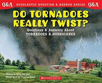 do tornadoes really twist questions and answers about tornadoes and hurricanes 1st edition melvin and gilda