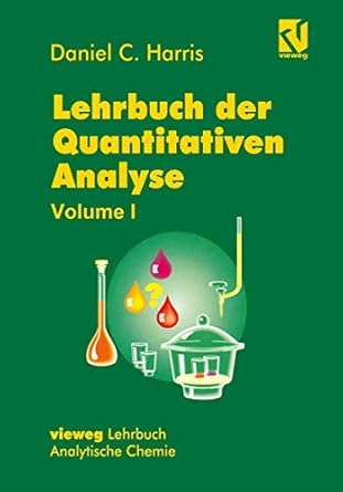 lehrbuch der quantitativen analyse mit einem vorwort von werner gerhard 1st edition daniel c harris ,gerhard
