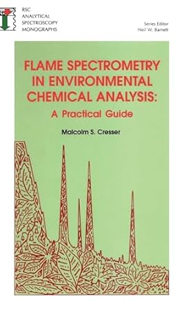 flame spectrometry in environmental chemical analysis 1st edition malcolm cresser 0851867340, 978-0851867342