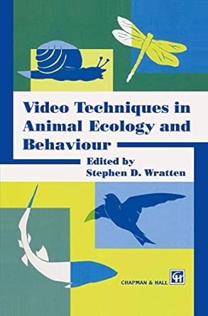 video techniques in animal ecology and behaviour 1st edition s d wratten 0412466406, 978-0412466403
