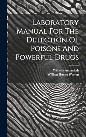 laboratory manual for the detection of poisons and powerful drugs 1st edition wilhelm autenrieth ,william