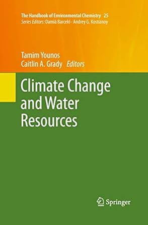 climate change and water resources 1st edition tamim younos ,caitlin a grady 3642438148, 978-3642438141
