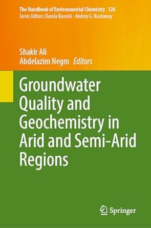 groundwater quality and geochemistry in arid and semi arid regions 1st edition shakir ali ,abdelazim negm