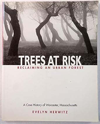 trees at risk reclaiming an urban forest 1st edition evelyn herwitz ,robert nash 1886284601, 978-1886284609