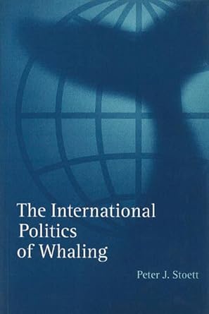 the international politics of whaling 1st edition peter j stoett 0774806052, 978-0774806053