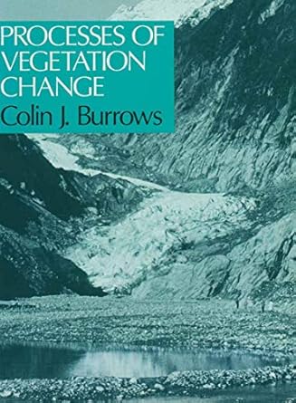 processes of vegetation change 1st edition c j burrows 0045800138, 978-0045800131