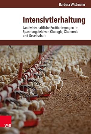 intensivtierhaltung landwirtschaftliche positionierungen im spannungsfeld von okologie okonomie und